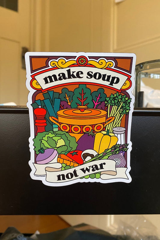 Make Soup Not War Magnet - Cooked Concepts
