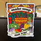 Make Soup Not War Magnet - Cooked Concepts