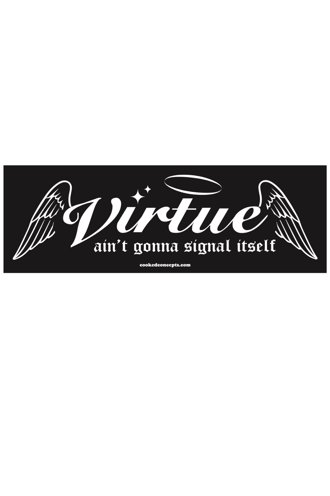 Virtue Ain't Gonna Signal Itself Bumper Sticker - Cooked Concepts