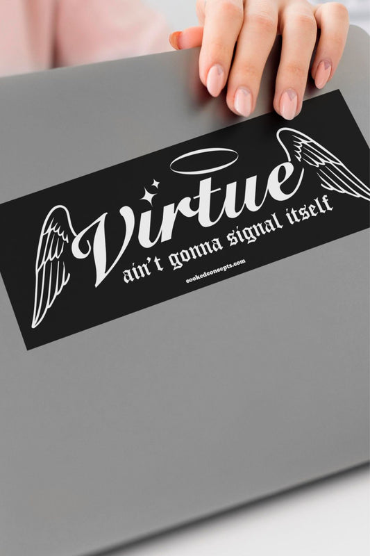 Virtue Ain't Gonna Signal Itself Sticker
