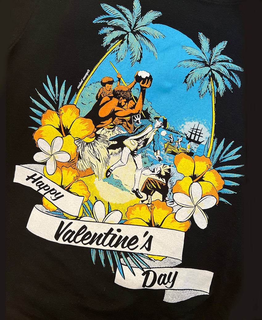 Happy Valentines Day Cook Tee - Commemorate the day Captain Cook landed in Hawaii, got fresh with the Native Hawaiians so they killed him. Too bad, so sad. Pure black soft cotton tee with our beautiful artwork screen-printed on the front. Vibrant colours in a high quality screen-print that means if you treat this baby right it will last a lifetime. 